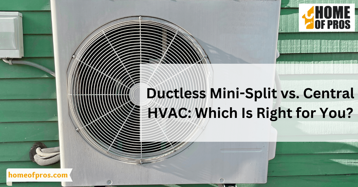 Ductless Mini-Split vs. Central HVAC: Which Is Right for You?